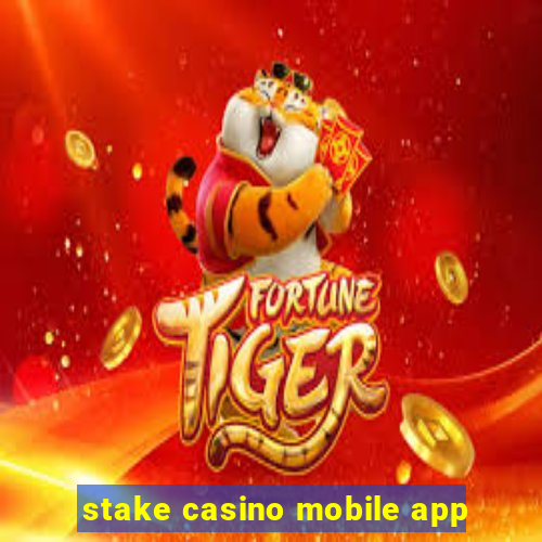 stake casino mobile app